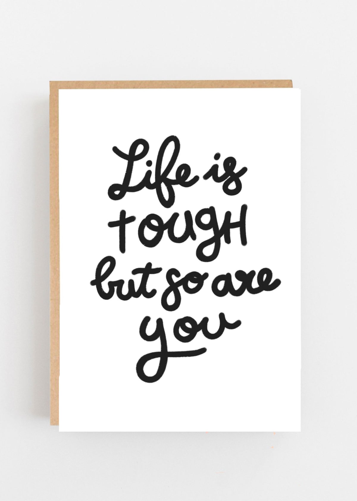 Life Is Tough But So Are You Card